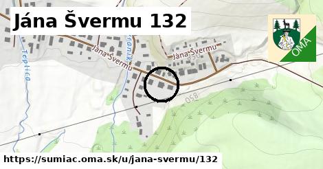 Jána Švermu 132, Šumiac