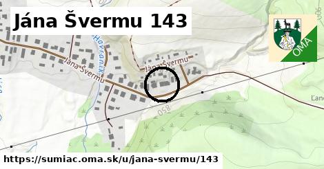 Jána Švermu 143, Šumiac