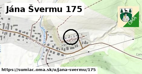 Jána Švermu 175, Šumiac