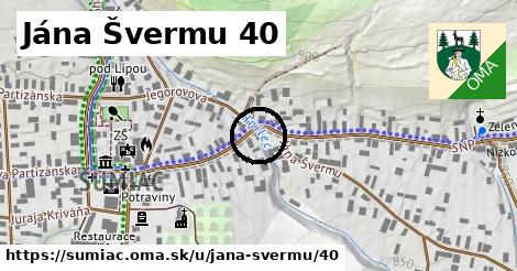 Jána Švermu 40, Šumiac