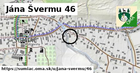 Jána Švermu 46, Šumiac