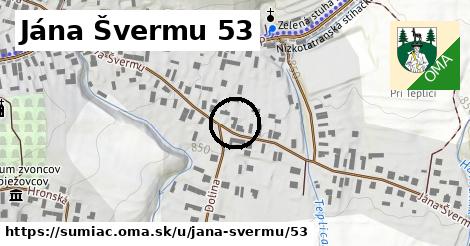 Jána Švermu 53, Šumiac