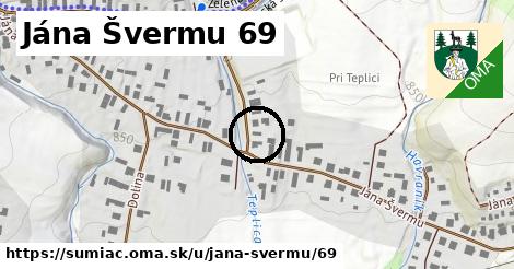 Jána Švermu 69, Šumiac