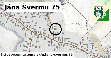 Jána Švermu 75, Šumiac