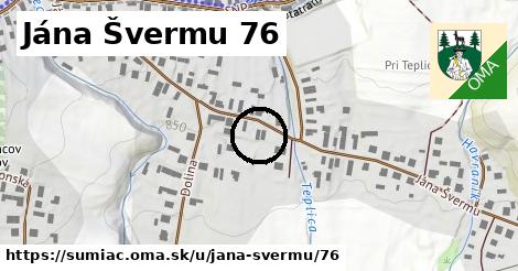 Jána Švermu 76, Šumiac