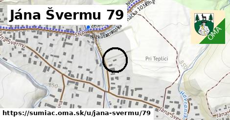 Jána Švermu 79, Šumiac