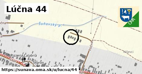 Lúčna 44, Šuňava