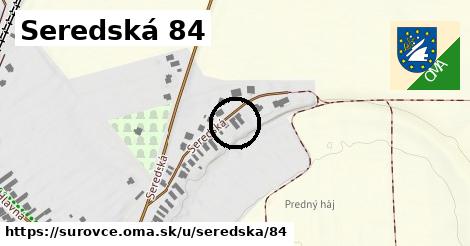 Seredská 84, Šúrovce