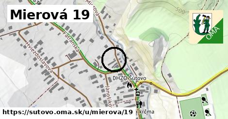 Mierová 19, Šútovo