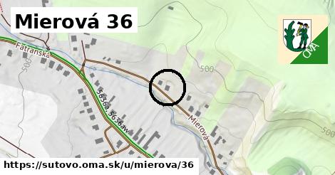 Mierová 36, Šútovo