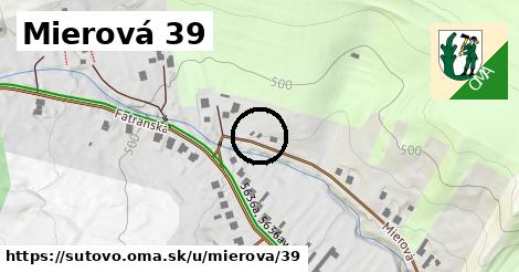 Mierová 39, Šútovo