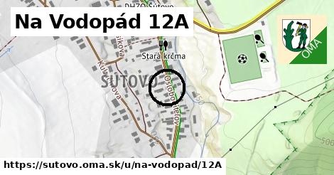 Na Vodopád 12A, Šútovo