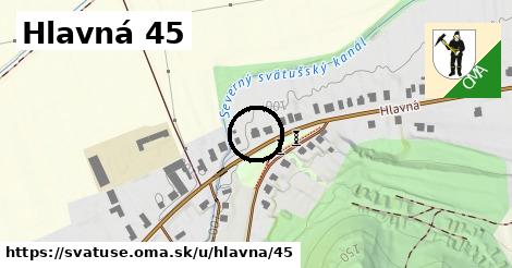 Hlavná 45, Svätuše