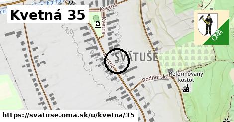 Kvetná 35, Svätuše