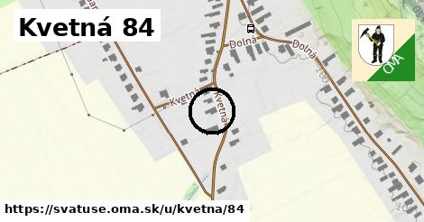 Kvetná 84, Svätuše