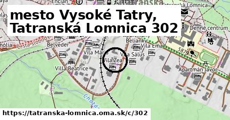 mesto Vysoké Tatry, Tatranská Lomnica <span class="supisne">302</span>