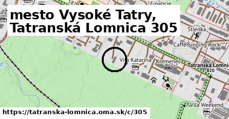mesto Vysoké Tatry, Tatranská Lomnica <span class="supisne">305</span>