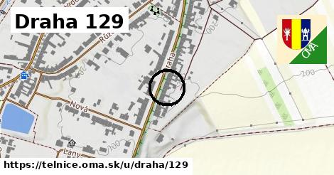 Draha 129, Telnice