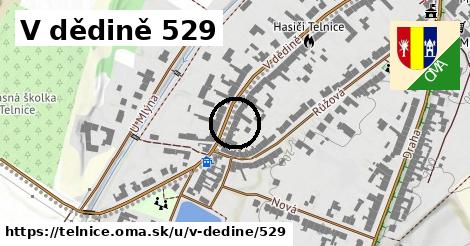 V dědině 529, Telnice