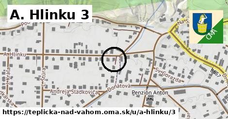 A. Hlinku 3, Teplička nad Váhom