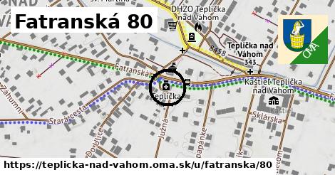 Fatranská 80, Teplička nad Váhom