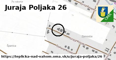Juraja Poljaka 26, Teplička nad Váhom