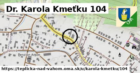 Dr. Karola Kmeťku 104, Teplička nad Váhom