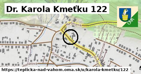 Dr. Karola Kmeťku 122, Teplička nad Váhom