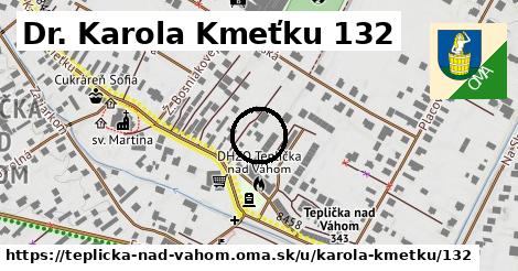 Dr. Karola Kmeťku 132, Teplička nad Váhom