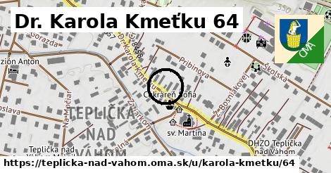 Dr. Karola Kmeťku 64, Teplička nad Váhom