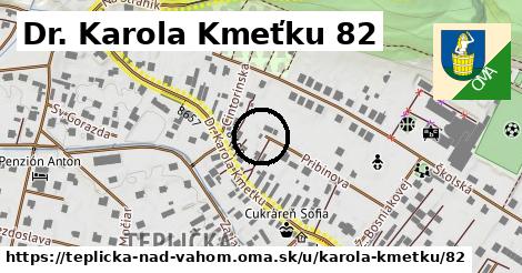 Dr. Karola Kmeťku 82, Teplička nad Váhom