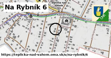 Na Rybník 6, Teplička nad Váhom