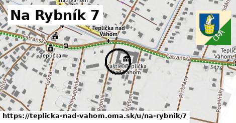 Na Rybník 7, Teplička nad Váhom