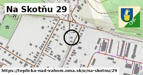 Na Skotňu 29, Teplička nad Váhom