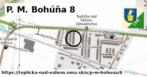 P. M. Bohúňa 8, Teplička nad Váhom