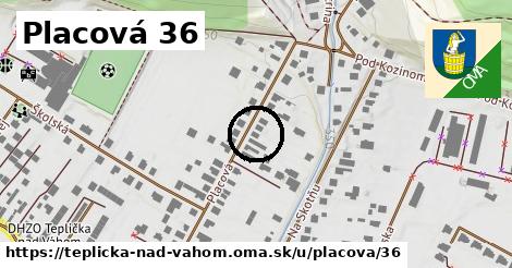 Placová 36, Teplička nad Váhom