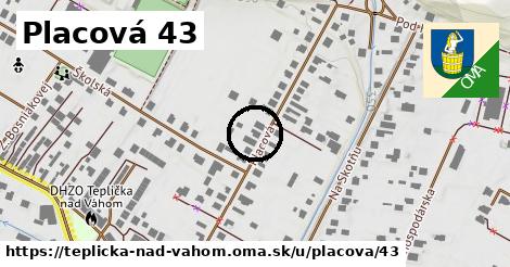 Placová 43, Teplička nad Váhom