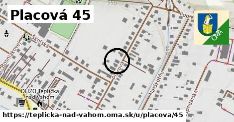 Placová 45, Teplička nad Váhom