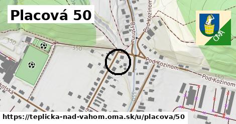 Placová 50, Teplička nad Váhom