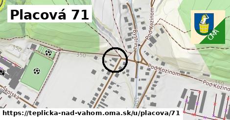 Placová 71, Teplička nad Váhom