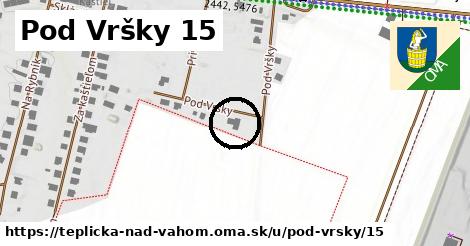 Pod Vršky 15, Teplička nad Váhom