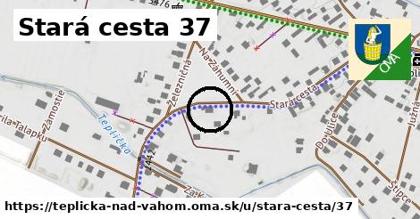 Stará cesta 37, Teplička nad Váhom