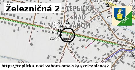 Železničná 2, Teplička nad Váhom