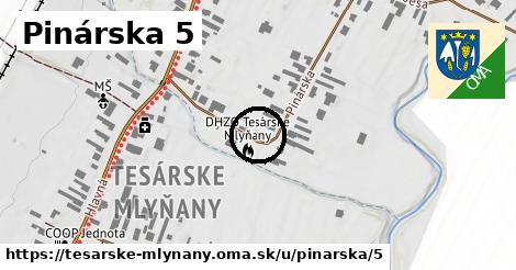 Pinárska 5, Tesárske Mlyňany