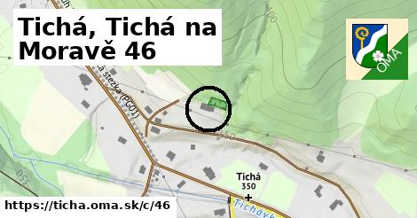 Tichá, Tichá na Moravě <span class="supisne">46</span>