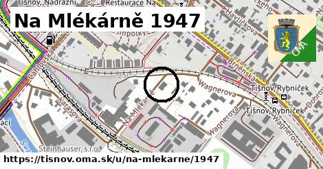 Na Mlékárně 1947, Tišnov