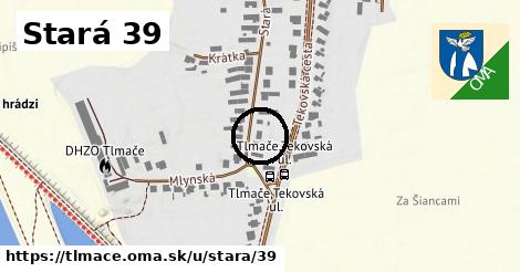 Stará 39, Tlmače