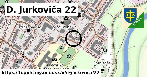 D. Jurkoviča 22, Topoľčany