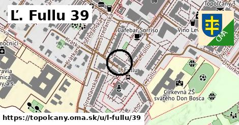 Ľ. Fullu 39, Topoľčany