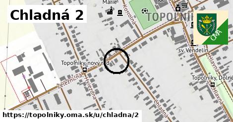 Chladná 2, Topoľníky